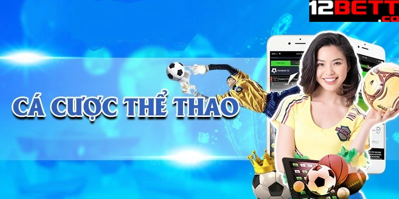 Các sản phẩm thể thao hot nhất 12Bet Các sản phẩm thể thao hot nhất 12Bet