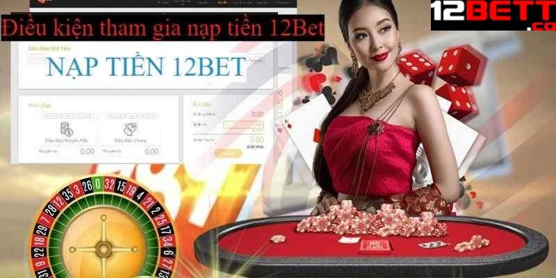 Cần tuân thủ các điều khoản của nhà cái khi nạp tiền 12Bet Cần tuân thủ các điều khoản của nhà cái khi nạp tiền 12Bet