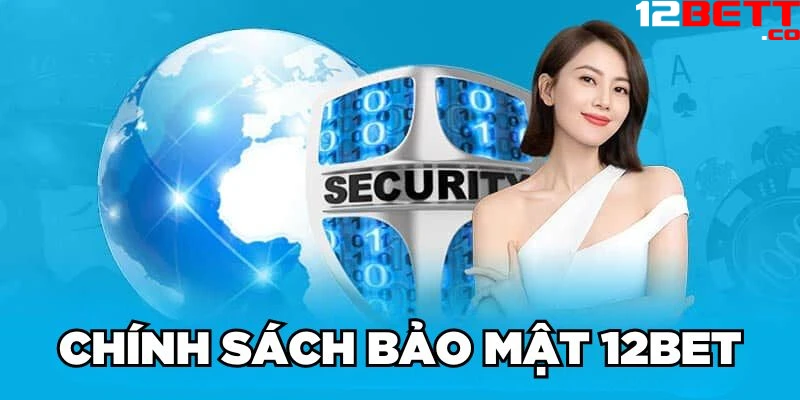 Chính sách bảo mật 12Bet Chính sách bảo mật 12Bet