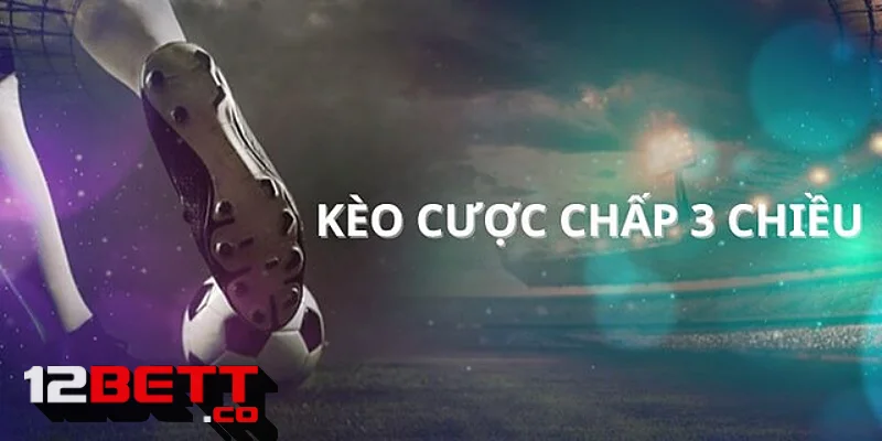 Tìm hiểu khái niệm về kèo cược chấp ba chiều Tìm hiểu khái niệm về kèo cược chấp ba chiều