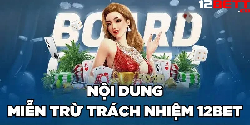Nội dung miễn trừ trách nhiệm 12Bet Nội dung miễn trừ trách nhiệm 12Bet