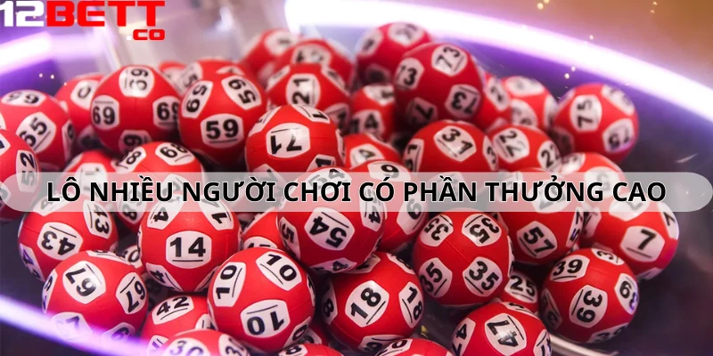 Tham gia lô nhiều người chơi quan tâm bởi các phần thưởng của nó Tham gia lô nhiều người chơi quan tâm bởi các phần thưởng của nó