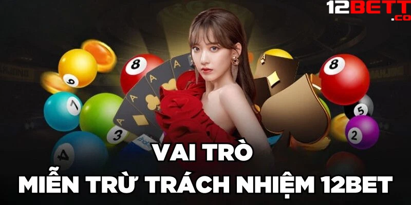 Vai trò miễn trừ trách nhiệm 12Bet Vai trò miễn trừ trách nhiệm 12Bet