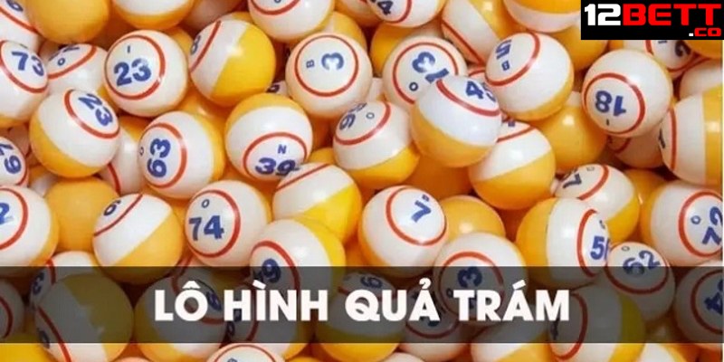Kinh nghiệm soi cầu lô hình quả trám từ lô thủ 12BET Kinh nghiệm soi cầu lô hình quả trám từ lô thủ 12BET